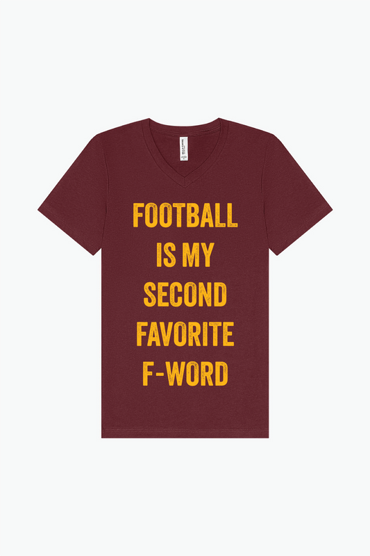 Football Is My Second Favorite F-Word T-Shirt Maroon & Gold V-Neck