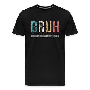Adults Only: Bruh - The Parent Formerly Known as Dad - black