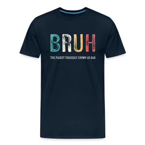 Adults Only: Bruh - The Parent Formerly Known as Dad - deep navy