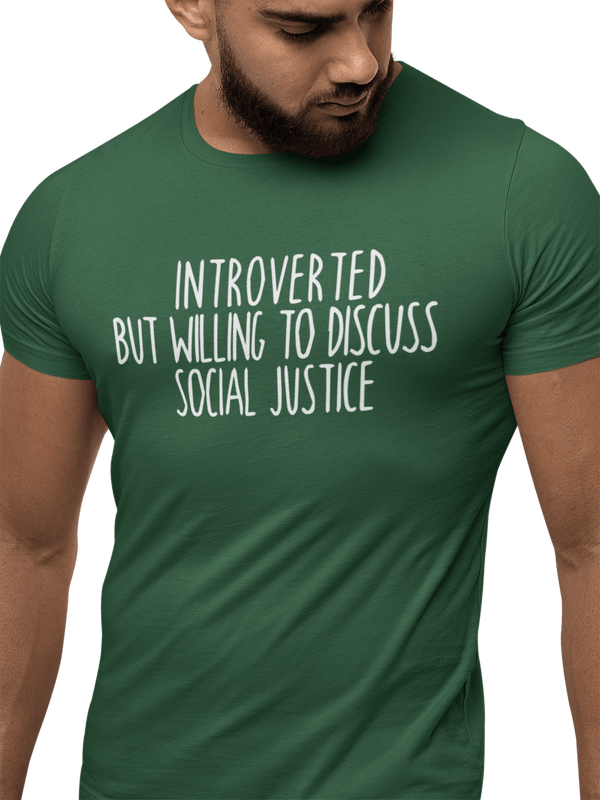 Y Label Me - Introverted But Willing To Discuss Social Justice - Cotton Unisex Tee Breaking Free Industries