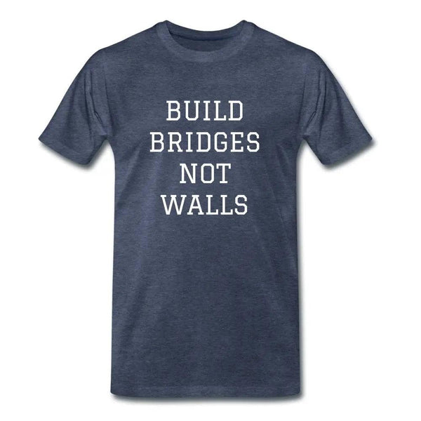 Build Bridges Not Walls Mens Premium T Shirt - Breaking Free Industries