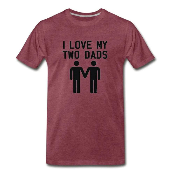 I Love My Two Dads Unisex Pride T-Shirt - Breaking Free Industries