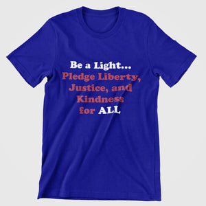 Be a Light Pledge Liberty Justice and Kindness for All T-Shirt