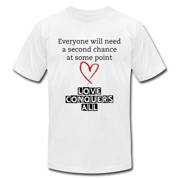 Second Chances, Love Conquers All T-Shirt - Breaking Free Industries