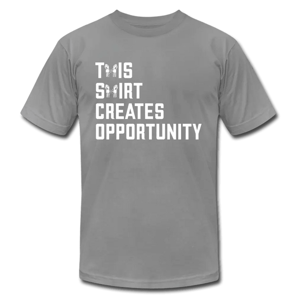 Breaking Free - This Shirt Creates Opportunity Unisex T-Shirt - slate