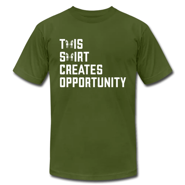 Breaking Free - This Shirt Creates Opportunity Unisex T-Shirt - olive