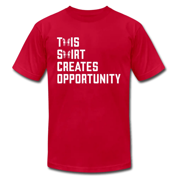 Breaking Free - This Shirt Creates Opportunity Unisex T-Shirt - red