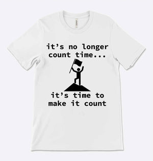 Time to Make it Count - Breaking Free - T-Shirt - Breaking Free Industries