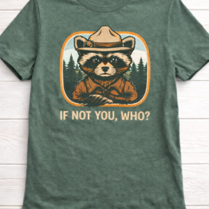 Forest green raccoon ranger graphic t-shirt with retro badge design and slogan If Not You Who